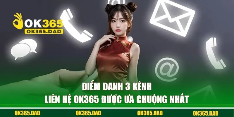  3 kênh CSKH phổ biến tại ok365